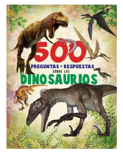 Libro Niños: 500 Preguntas Y Respuestas Sobre Los Dinosaurio