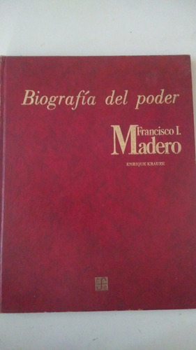 Biografia Del Poder Francisco I. Madero