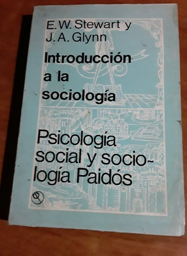 Introduccion A La Sociologia - Stewart Y Glynn - Paidos