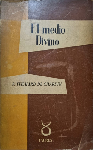 El Medio Divino. Pierre Teilhard De Chardin 