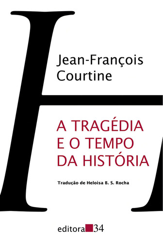 A tragédia e o tempo da história, de Courtine, Jean-François. Coleção Trans Editorial Editora 34 Ltda., capa mole em português, 2006