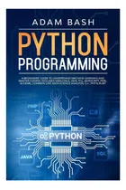 Comprar Libro: Python Programming: A Beginners Guide To Understand 