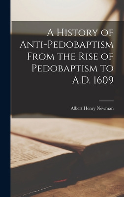 Libro A History Of Anti-pedobaptism From The Rise Of Pedo...