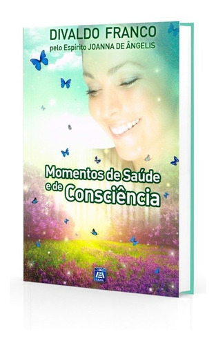 Momentos De Saúde E De Consciência - Série Psicológica Vol. 