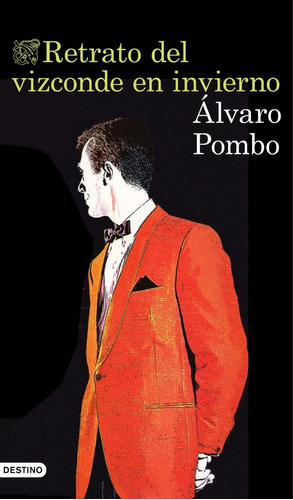 Retrato Del Vizconde En Invierno, Álvaro Pombo. Ed. Destino