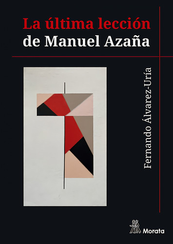 La Ultima Leccion De Manuel Azana - Alvarez-uria Fernando