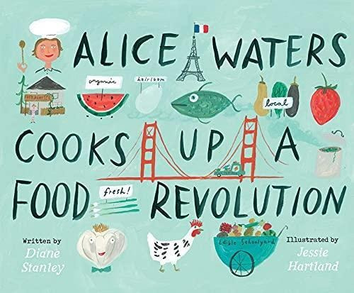 Alice Waters Cooks Up A Food Revolution (libro En Inglés)