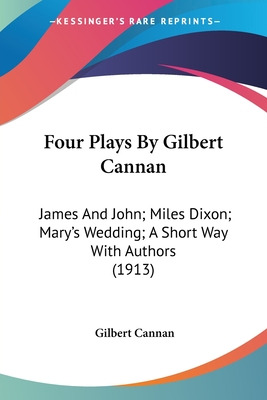 Libro Four Plays By Gilbert Cannan: James And John; Miles...