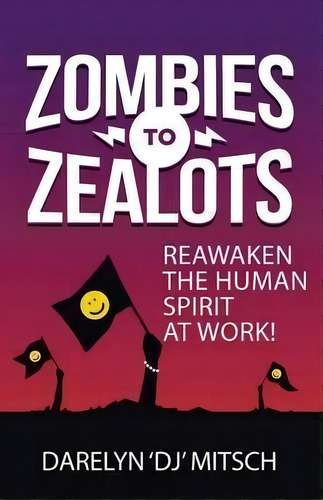 Zombies To Zealots, De Darelyn Dj Mitsch. Editorial Balboa Press, Tapa Blanda En Inglés