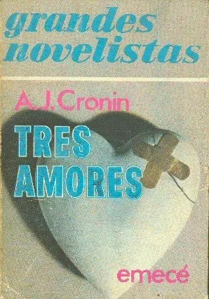 Archibal J. Cronin: Tres Amores