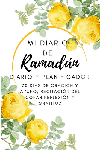 Mi Diario De Ramadán: 30 Días De Oración Y Ayuno, Reci 61pbw