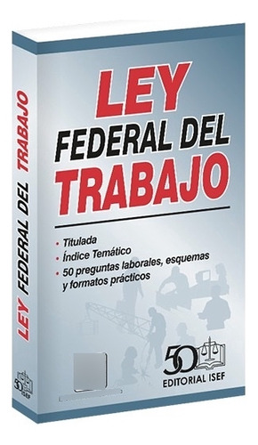 Ley Federal Del Trabajo 2024 - Ediciones Fiscales Isef