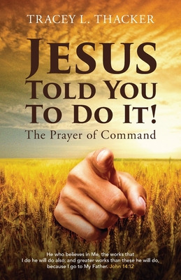 Libro Jesus Told You To Do It!: The Prayer Of Command - T...