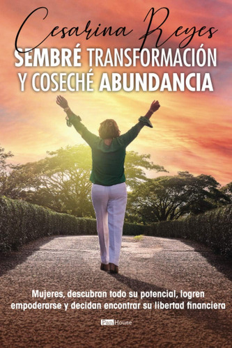 Libro: Sembré Transformación Y Coseché Abundancia: Mujeres,