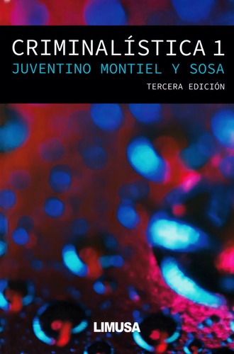 Criminalística 1 - Juventino Montiel Sosa - Limusa