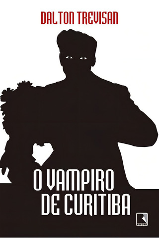 O vampiro de Curitiba, de Trevisan, Dalton. Editorial Record, tapa mole, edición 34ª edição - 2017 en português
