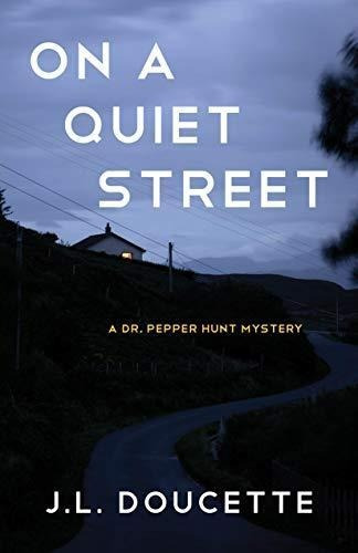 On A Quiet Street: A Dr. Pepper Hunt Mystery (a Dr. Pepper H