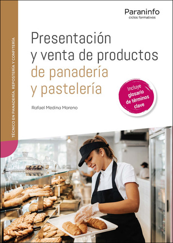 Presentacion Y Venta De Productos De Panaderia Y Pasteleria, De Medina Moreno, Rafael. Técnico En Panadería, Repostería Y Confitería, Vol. 1. Editorial Ediciones Paraninfo, S.a, Tapa Blanda En Español