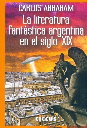 Literatura Fantástica Argentina En El Siglo Xix, La - Carlos