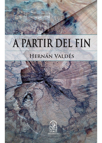 A Partir Del Fin, De Valdés, Hernán. Editorial Ediciones Uc, Tapa Blanda, Edición 1 En Español