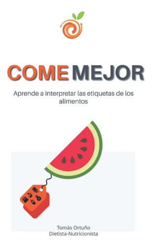 Libro: Come Mejor: Aprende A Interpretar Las Etiquetas De Lo