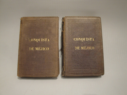 2 Tomos Conquista De Mejico - Don Antoio De Solis