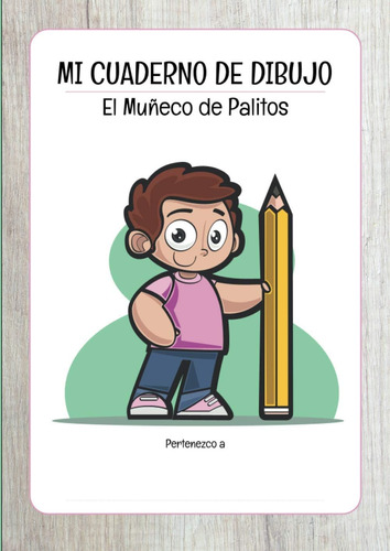 Libro: Mi Cuaderno De Dibujo : El Muñeco De Palitos: Libro D