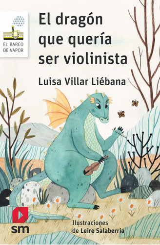 Libro El Dragon Que Queria Ser Violinista - Villar Liebana