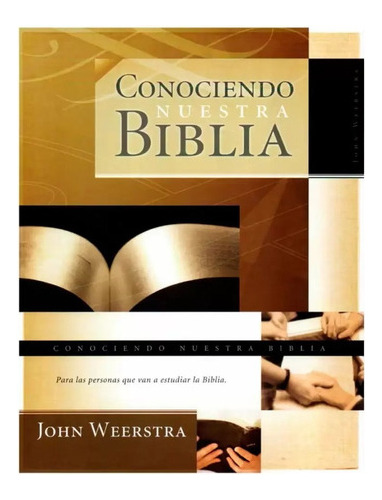 Conociendo Nuestra Biblia - John Weerstra 