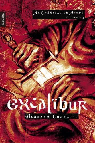 Excalibur (Vol. 3 As crônicas de Artur - edição de bolso), de Cornwell, Bernard. Série As crônicas de Artur (3), vol. 3. Editora Best Seller Ltda, capa mole em português, 2016