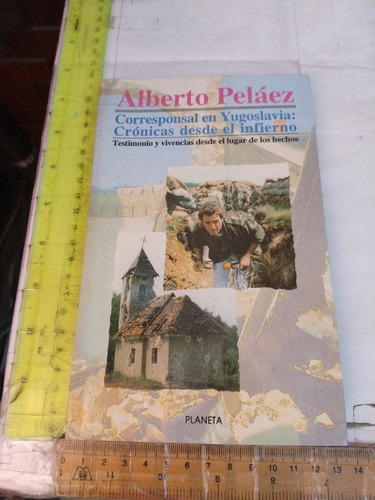 Corresponsal En Yugoslavia Alberto Peláez Editorial Planeta