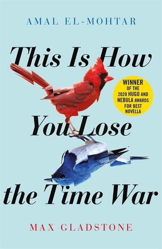 This Is How You Lose The Time War, De Amal El-mohtar. Editorial Jo Fletcher Books, Tapa Blanda En Inglés, 2019