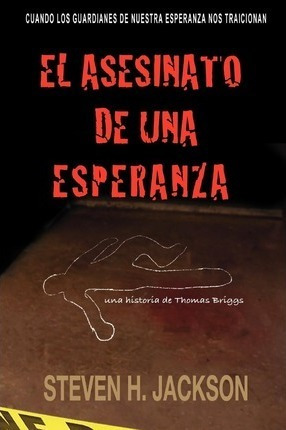 El Asesinato De Una Esperanza - Steven H Jackson (paperba...