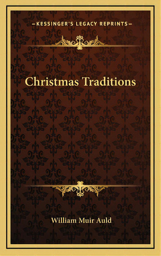 Christmas Traditions, De Auld, William Muir. Editorial Kessinger Pub Llc, Tapa Dura En Inglés