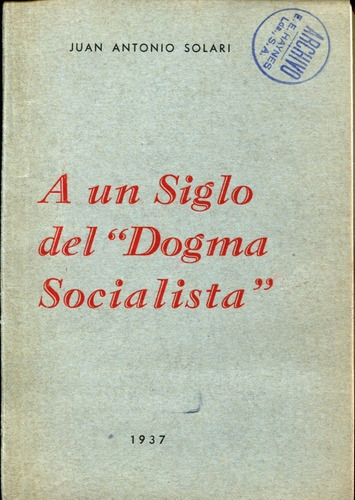 A Un Siglo Del Dogma Socialista, J Solari (part. Socialista)