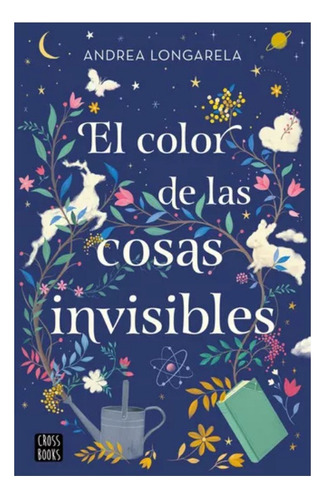 El Color De Las Cosas Invisibles, De Andrea Longarela.