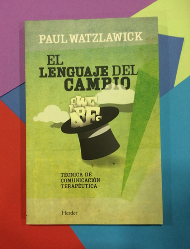 El Lenguaje Del Cambio. Paul Watzlawick