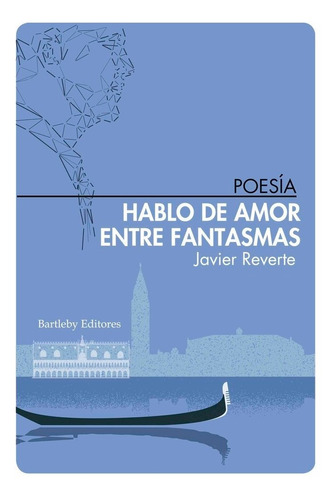 Hablo De Amor Entre Fantasmas, De Reverte, Javier. Editorial Bartleby Editores,s.l, Tapa Blanda En Español