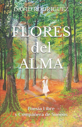 Libro: Flores Del Alma: Poesía Libre Y Compañera De Sueños (
