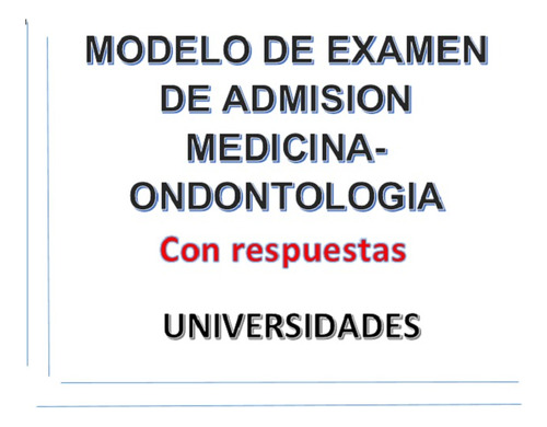 Modelo De Examen Admision Medicina- Odontologia