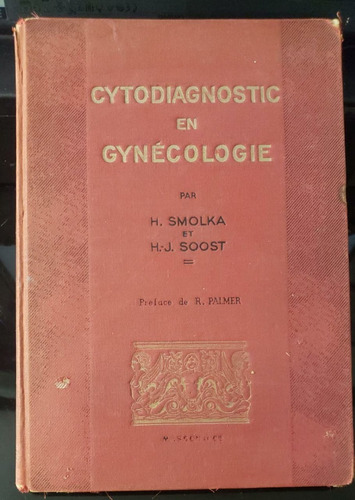 Cytodiagnostic En Gynecologie - H. Smolka - H. J. Soost