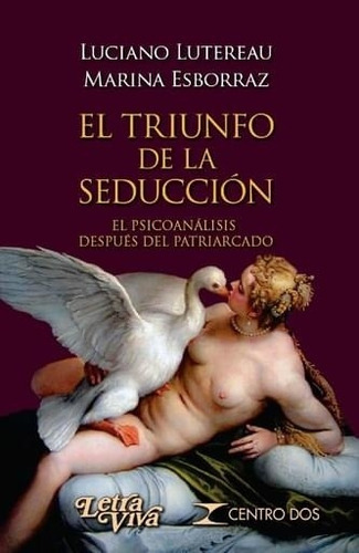 El Triunfo De La Seduccion, De Luciano Lutereau., Vol. Unico. Editorial Letra Viva, Tapa Blanda En Español