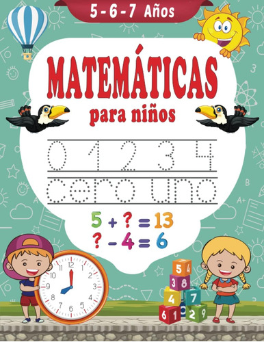 Libro: Matemáticas Para Niños 5-6-7 Años: Libro De De A Y En