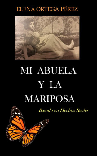 Libro: Mi Abuela Y La Mariposa: Basado En Hechos Reales (spa
