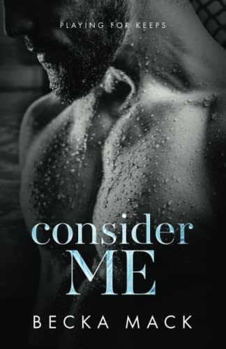 Book : Consider Me (playing For Keeps) - Mack, Becka