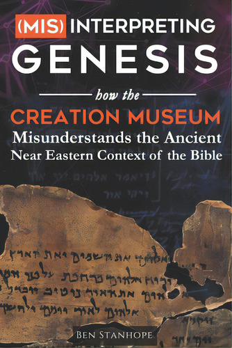 (mis)interpreting Genesis: How The Creation Museum Misunderstands The Ancient Near Eastern Contex..., De Stanhope, Ben. Editorial Scarab Pr, Tapa Blanda En Inglés
