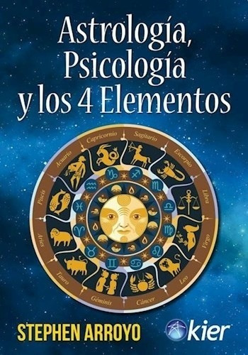 Astrologia, Psicologia Y 4 Elementos - Stephen Arroyo