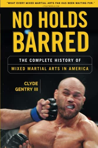Libro: No Holds Barred: The Complete History Of Mixed Arts