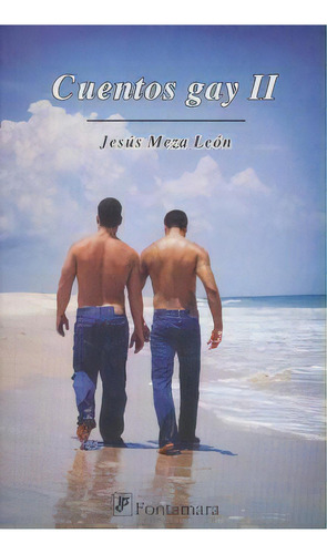 CUENTOS GAYS II, de Jesús Meza León. Editorial Fontamara, tapa pasta blanda, edición 1 en español, 2010