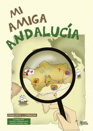 Libro: Mi Amiga Andalucia. Carmona, Francisco Jose. Apuleyo 